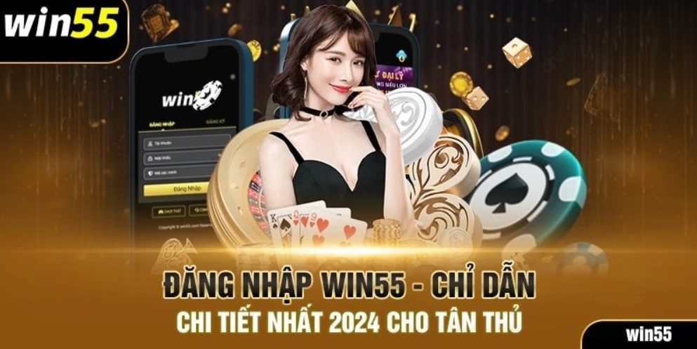 Hướng dẫn chi tiết cách đăng nhập Win55