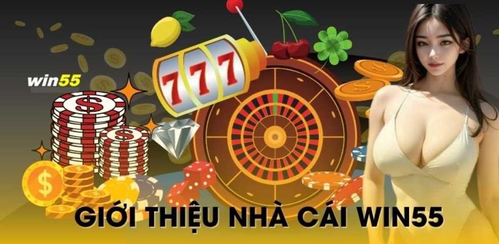 Giới thiệu Win55 về sản phẩm cá cược nổi bật