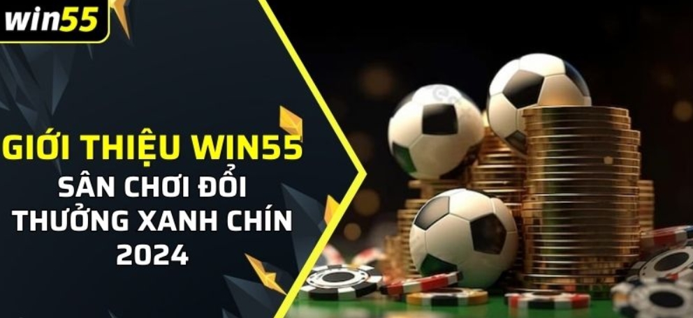 Giới thiệu Win55 qua những thế mạnh vượt trội