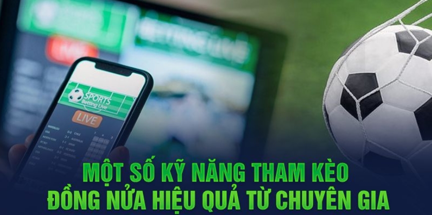 Kinh nghiệm cá cược kèo đồng nửa an toàn tại Win55