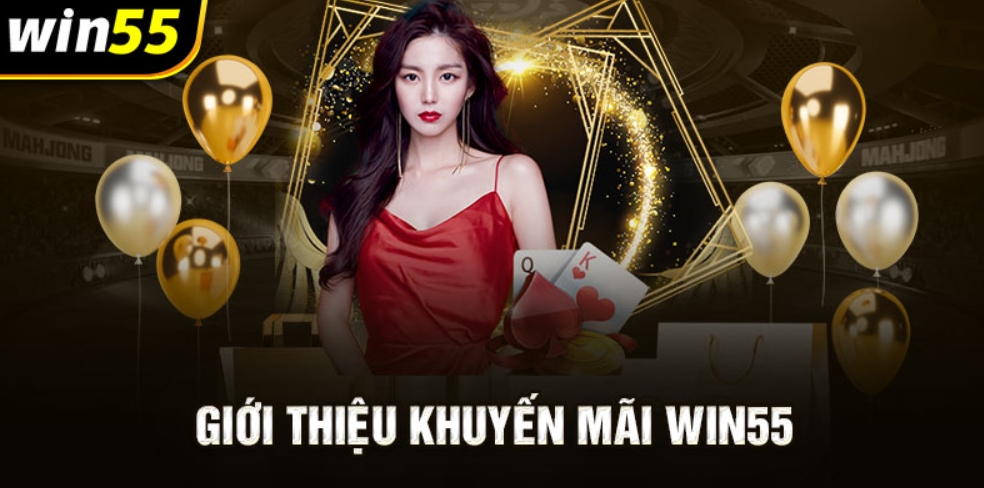 Danh sách khuyến mãi Win55 mới nhất, chi tiết