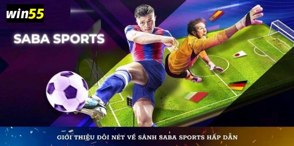 Khám phá các tính năng vượt trội của Saba Sports Win55